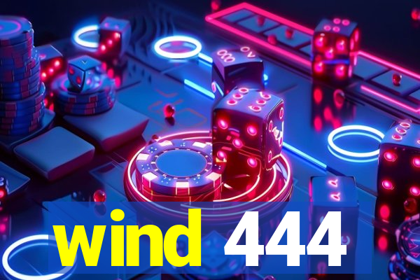 wind 444